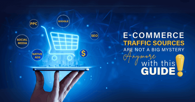 E-commerce Traffic sources are not a big mystery anymore with this guide!