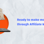 Ready to make more money through Affiliate Marketing?