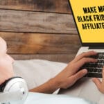Earn Big on Black Friday through Affiliate Marketing
