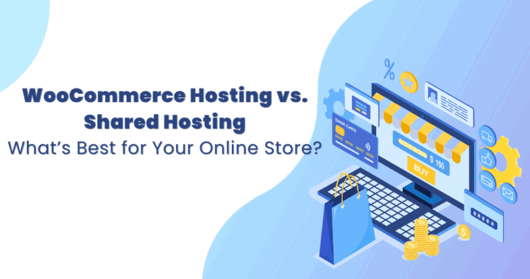 WooCommerce Hosting vs. Shared Hosting: What’s Best for Your Online Store?