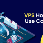 VPS Hosting Use Cases
