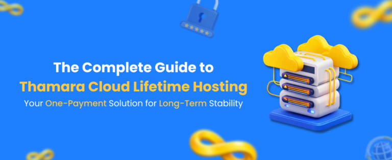 The Complete Guide to Thamara Cloud Lifetime Hosting: